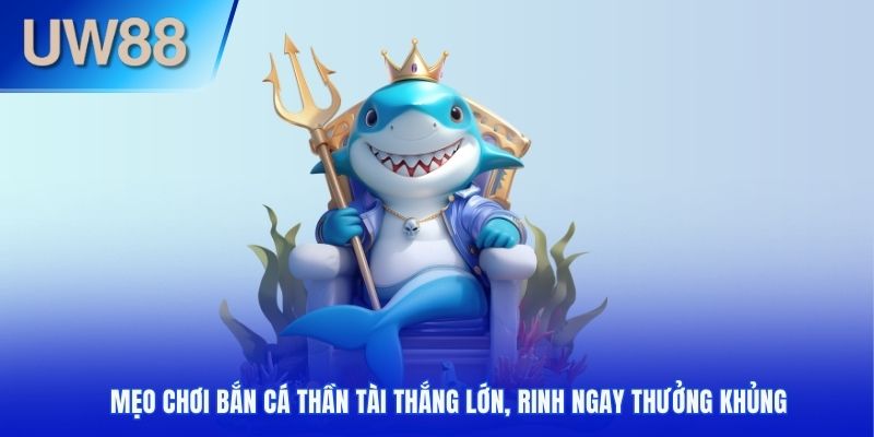 mẹo chơi bắn cá thần tài