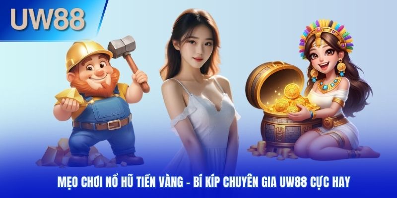 mẹo chơi nổ hũ tiền vàng